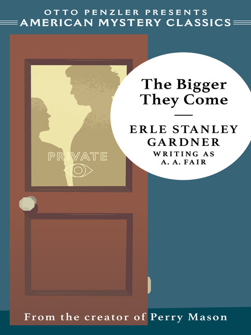 Title details for The Bigger They Come by Erle Stanley Gardner - Available